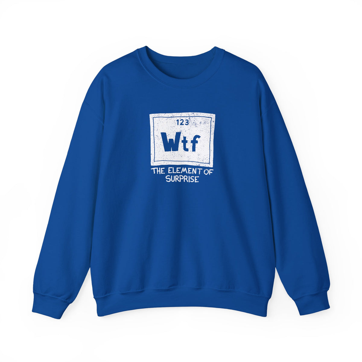 WTF - The Element of Surprise Sweatshirt