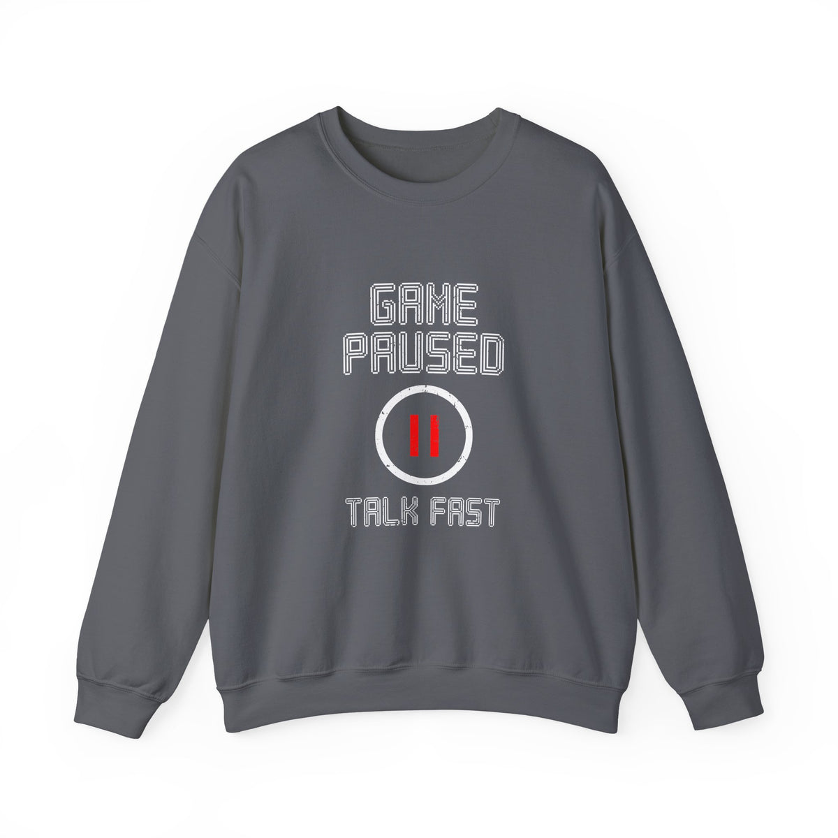 Game Paused Talk Fast Sweatshirt