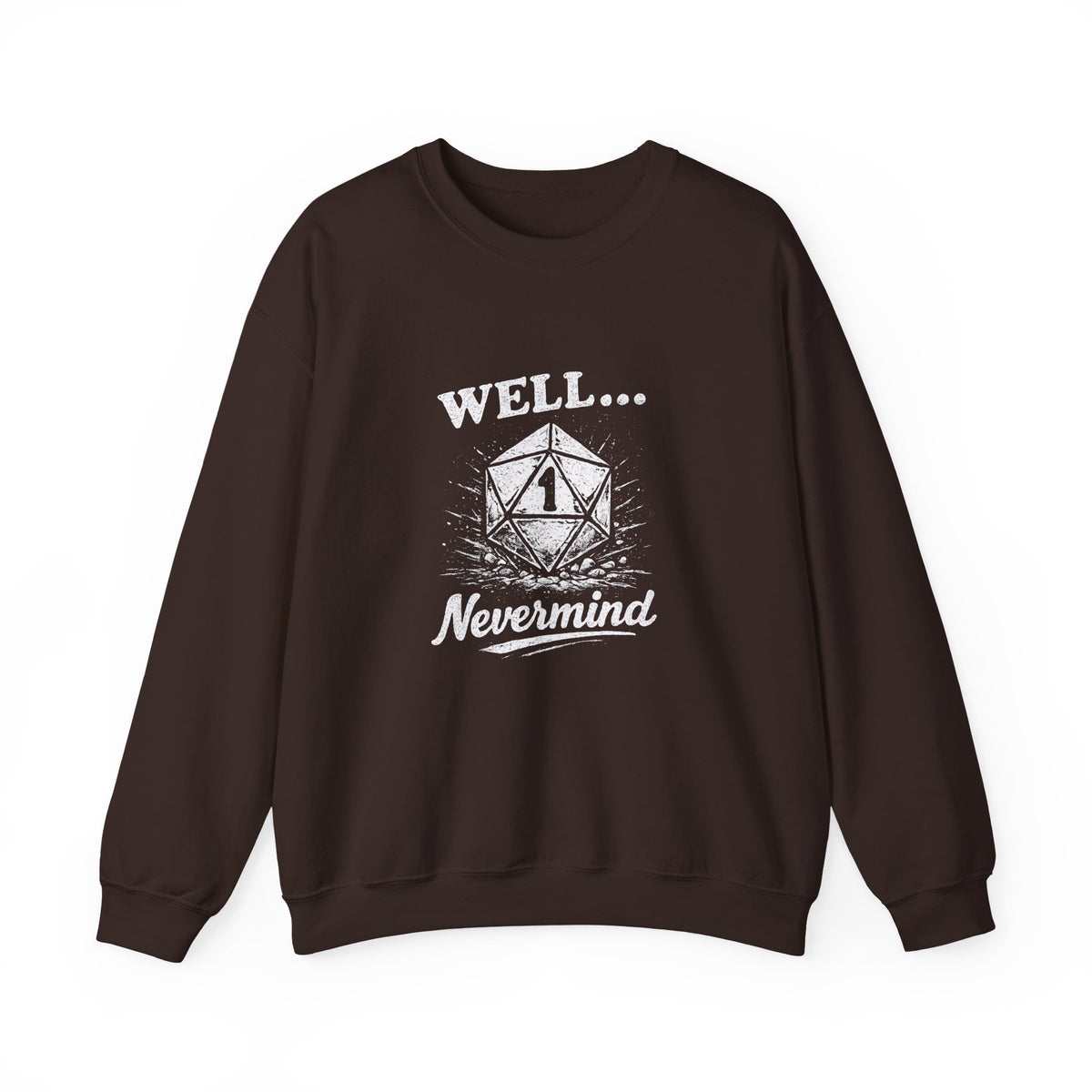 Well… Nevermind Sweatshirt