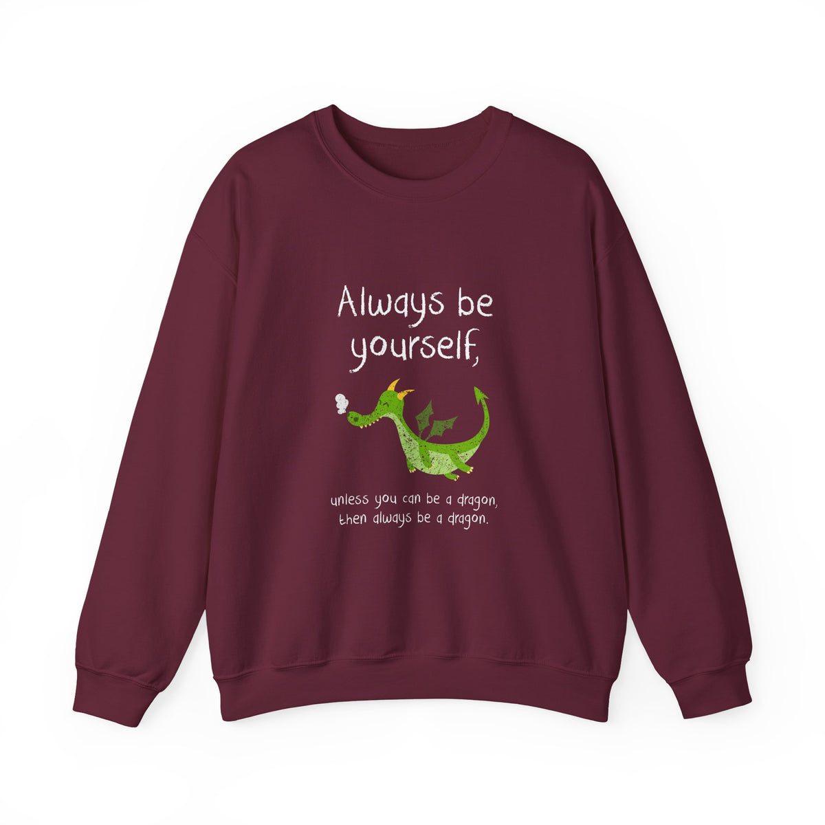 Always Be A Dragon Sweatshirt
