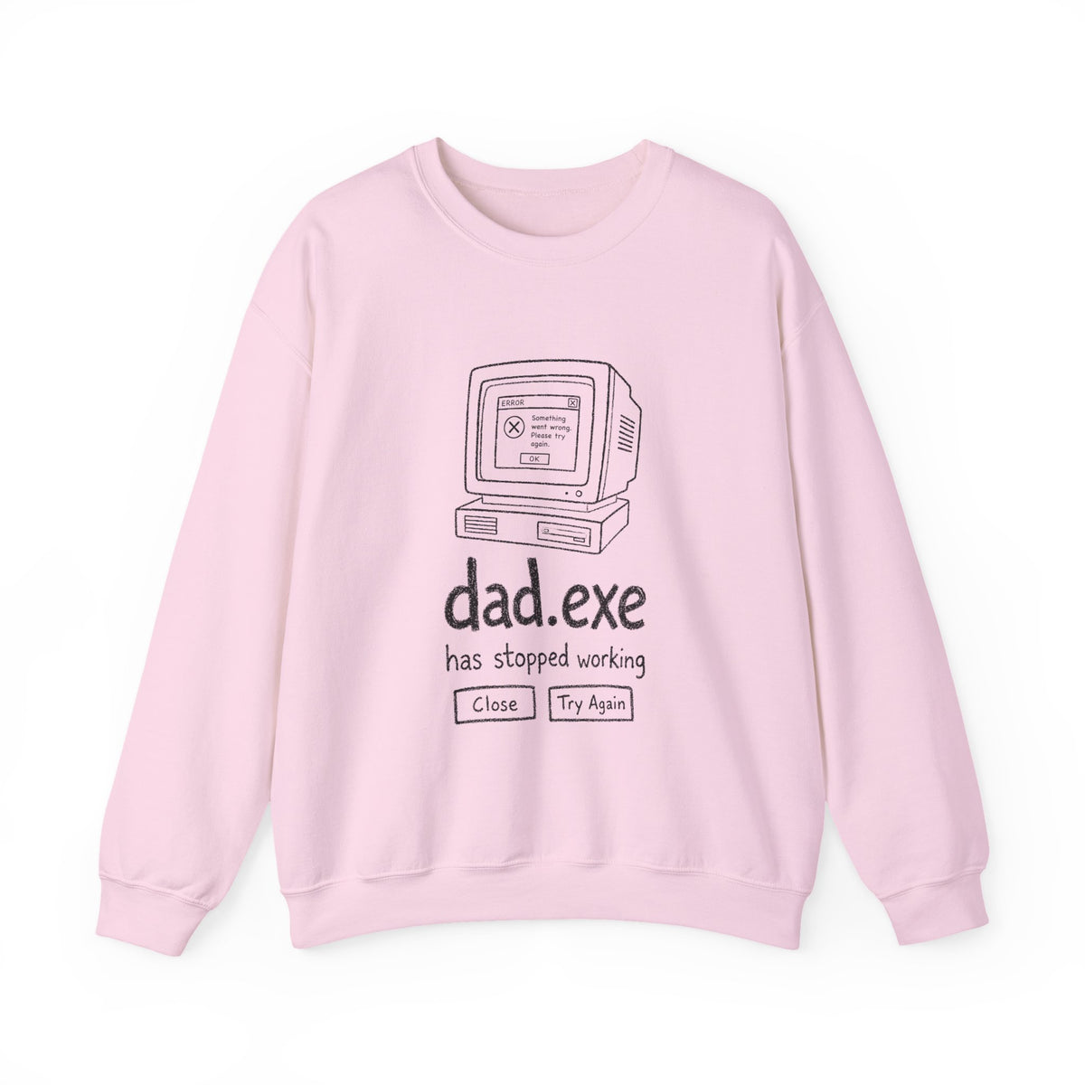 dad.exe Has Stopped Working Sweatshirt