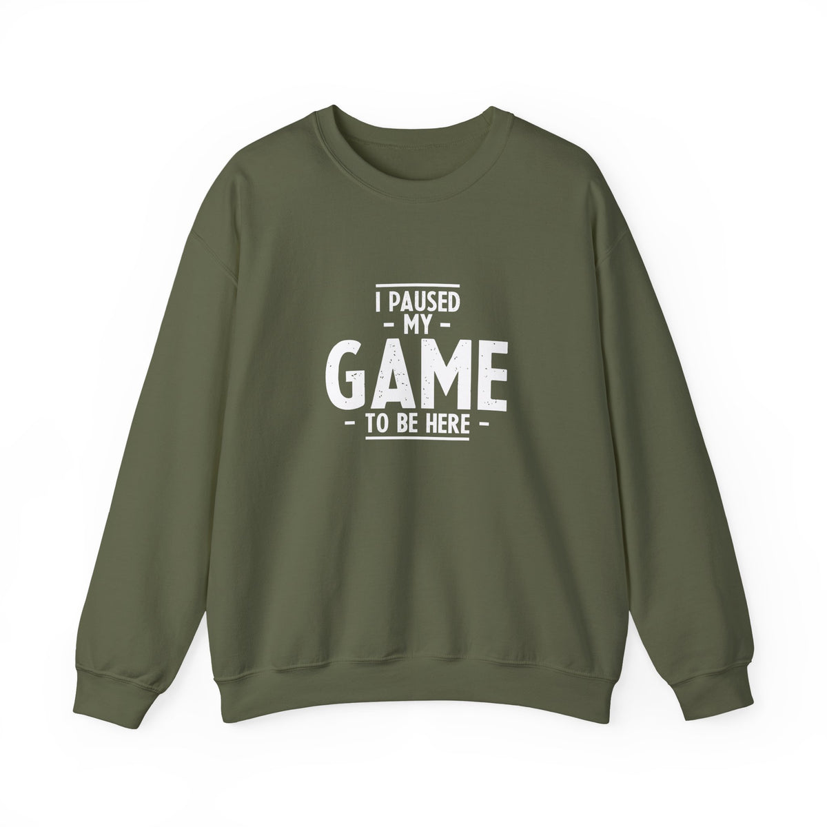 I Paused My Game To Be Here Sweatshirt