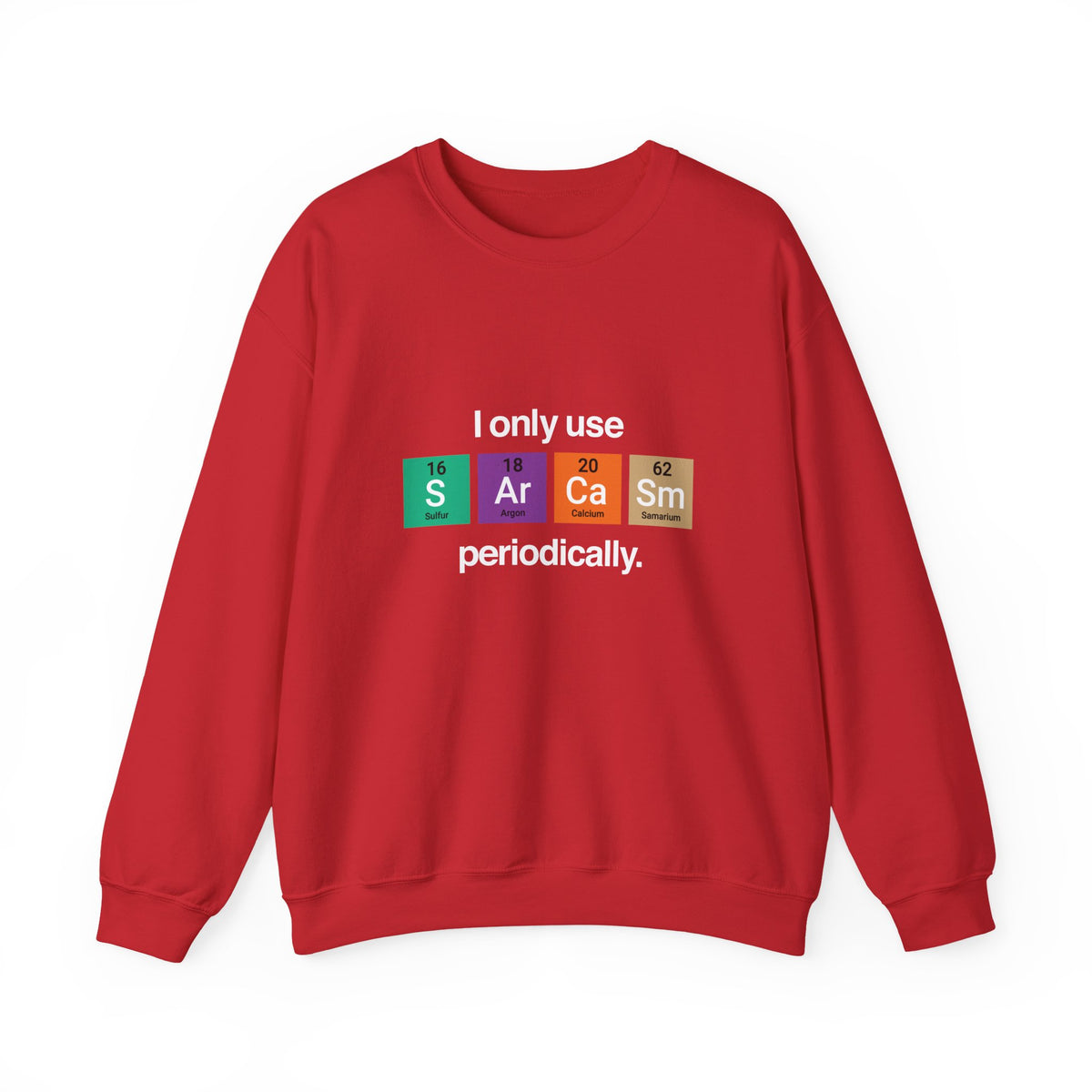 I Only Use Sarcasm Sweatshirt