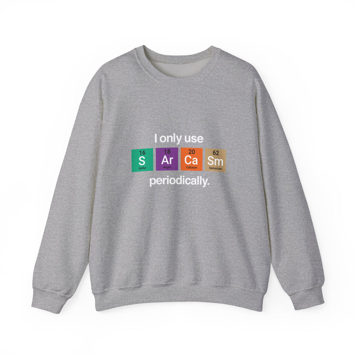 I Only Use Sarcasm Sweatshirt