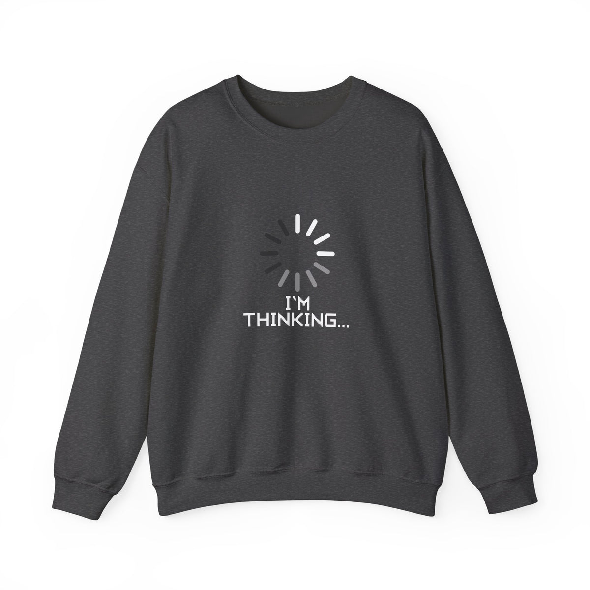 I'm Thinking... Sweatshirt