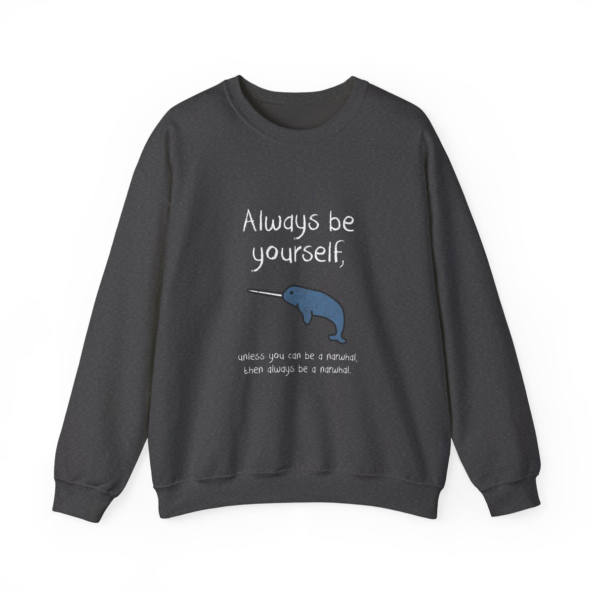 Always Be A Narwhal Sweatshirt