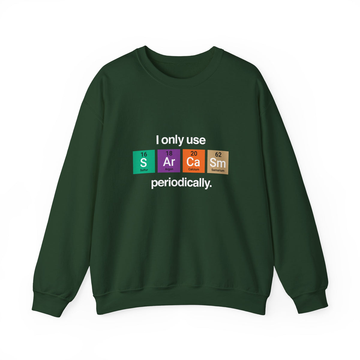 I Only Use Sarcasm Sweatshirt
