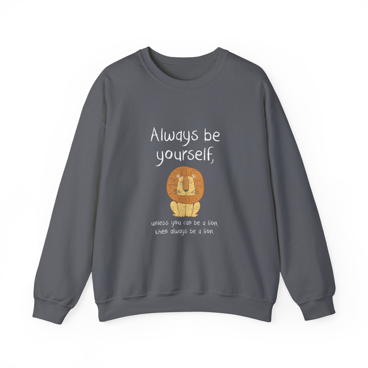 Always Be A Lion Sweatshirt