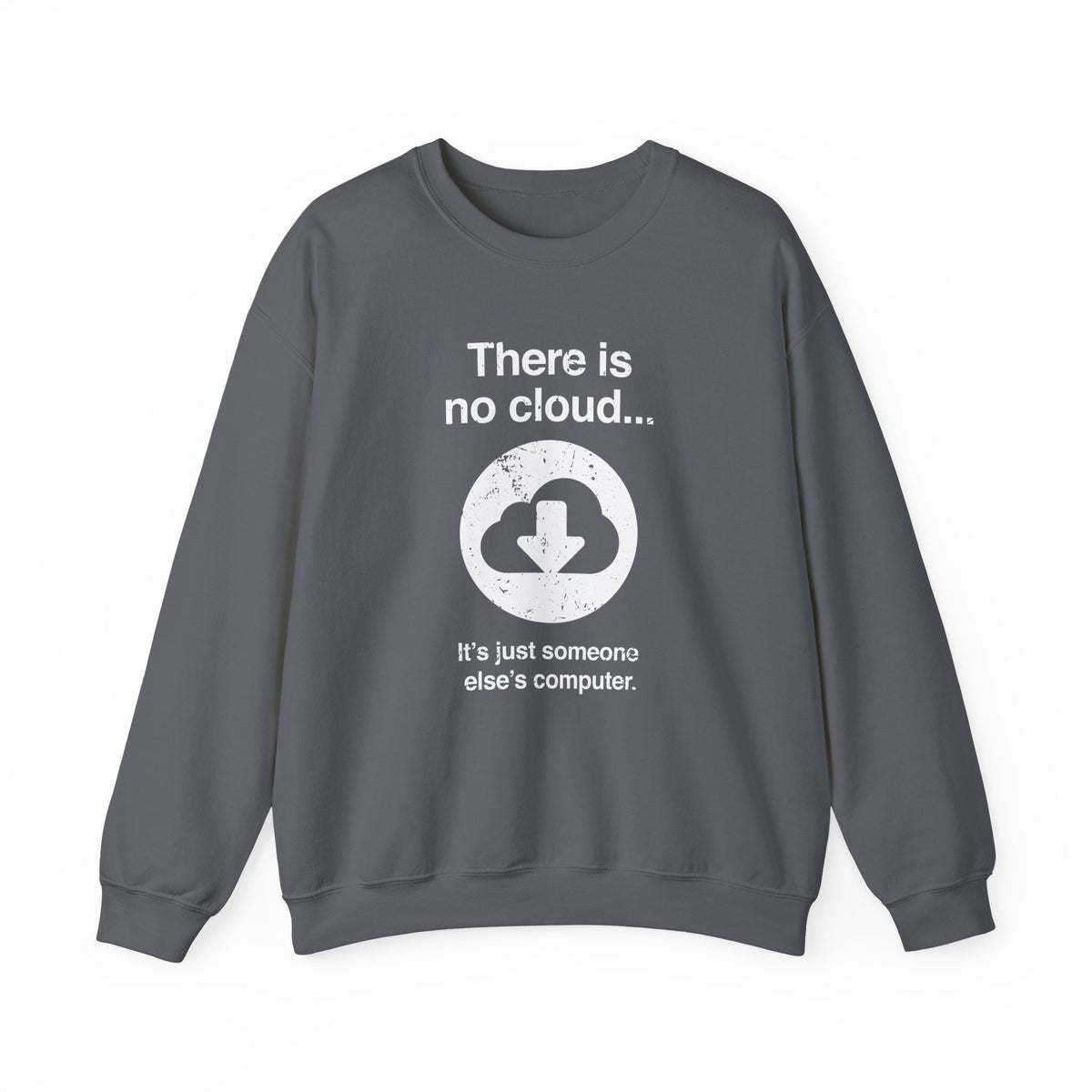There Is No Cloud Sweatshirt