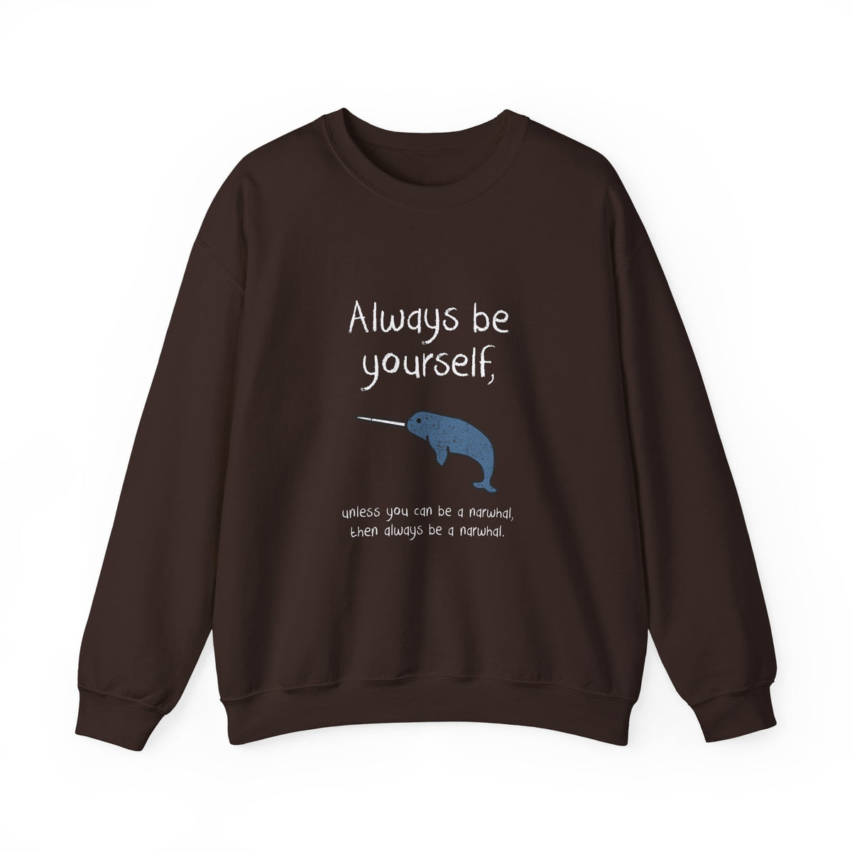 Always Be A Narwhal Sweatshirt
