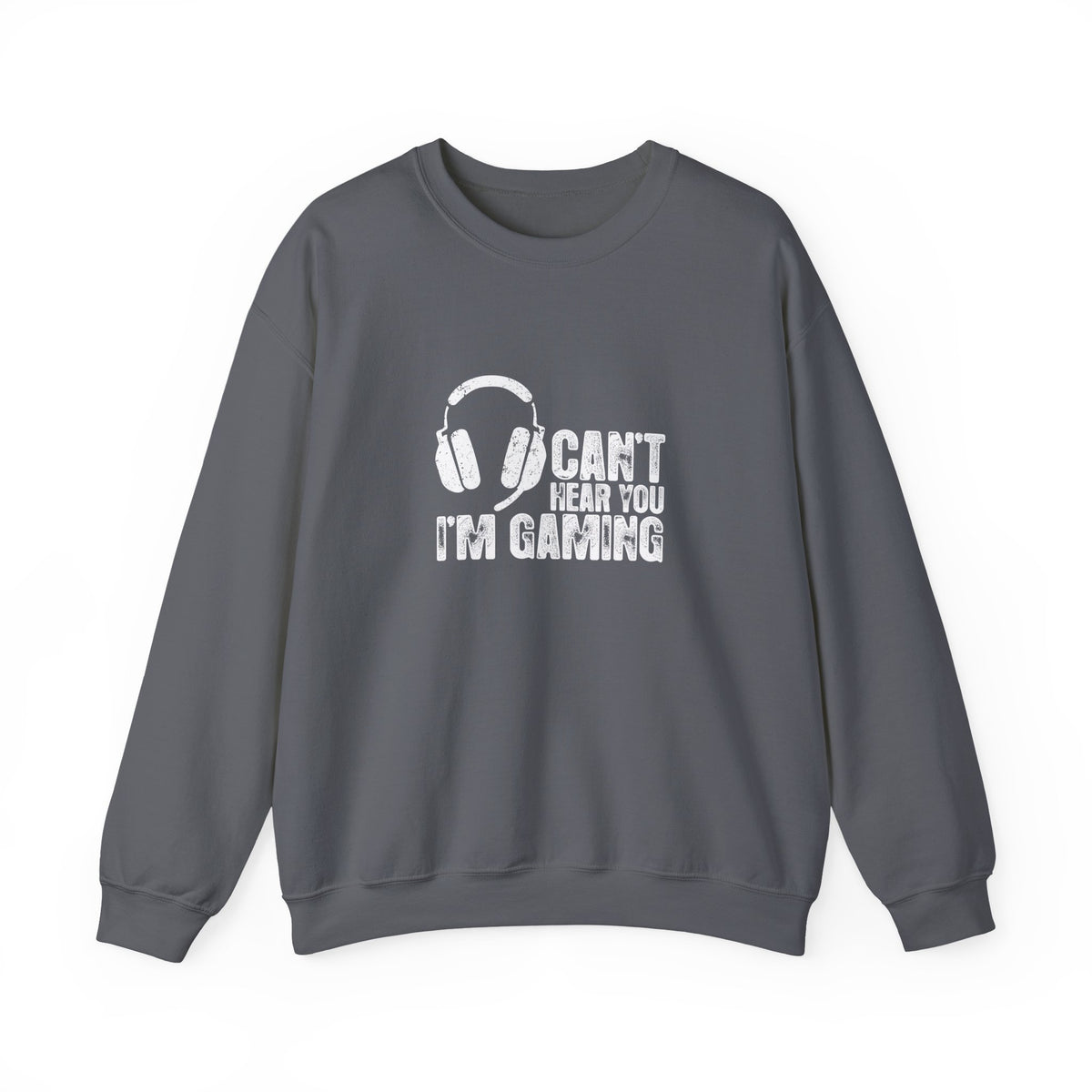 Can't Hear You I'm Gaming Sweatshirt