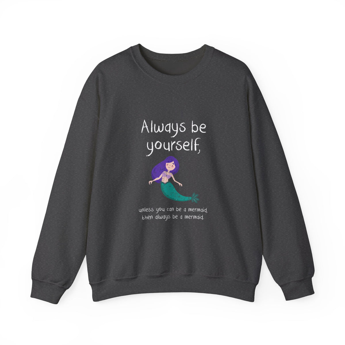 Always Be A Mermaid Sweatshirt