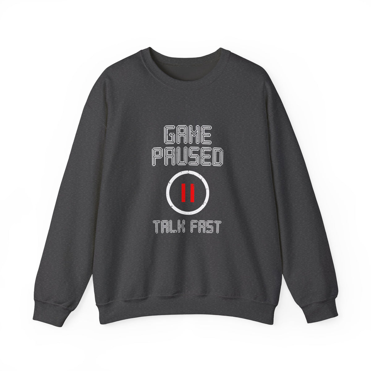 Game Paused Talk Fast Sweatshirt