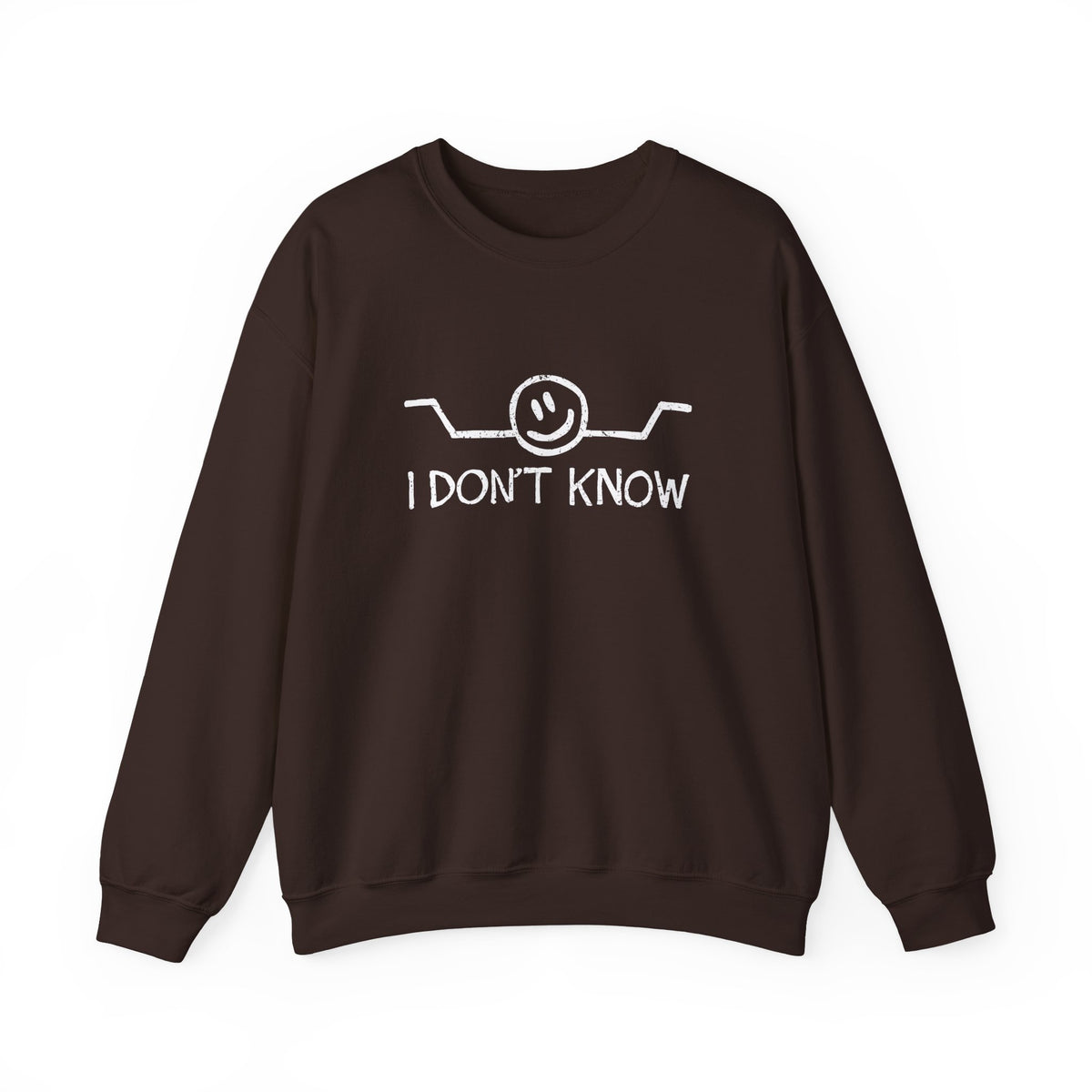 I Don't Know Sweatshirt