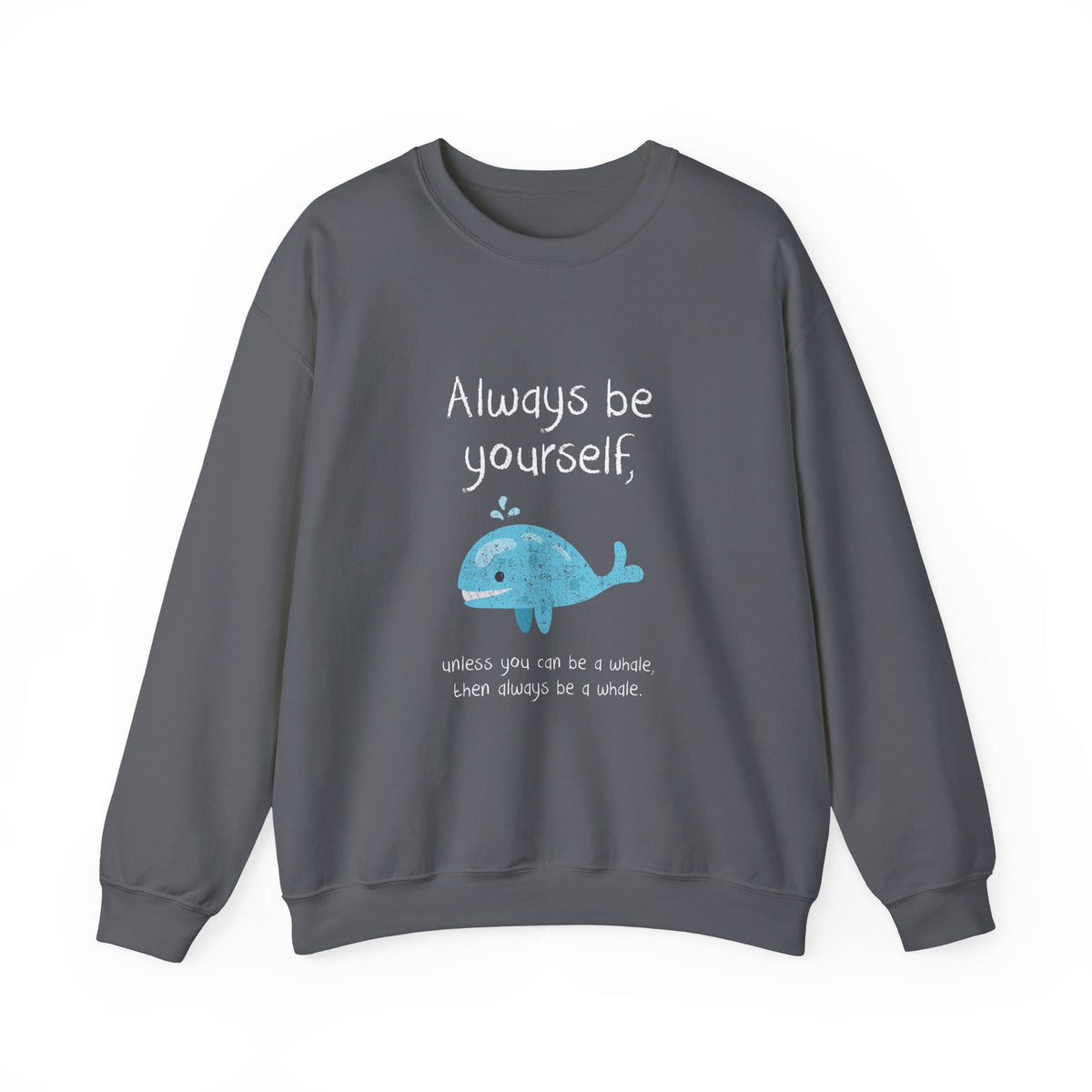 Always Be A Whale Sweatshirt