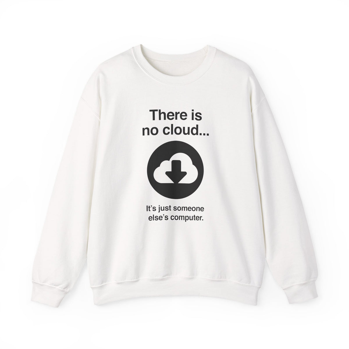There Is No Cloud Sweatshirt
