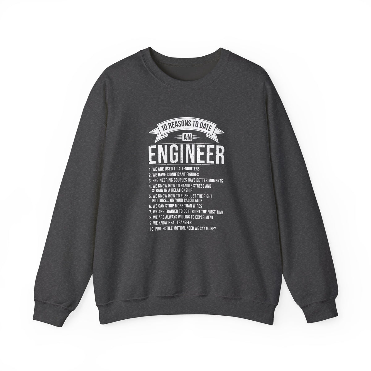 10 Reasons To Date An Engineer Sweatshirt