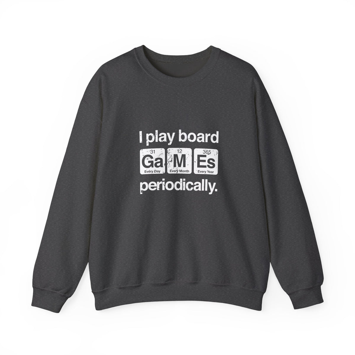 I Play Board Games Periodically Sweatshirt