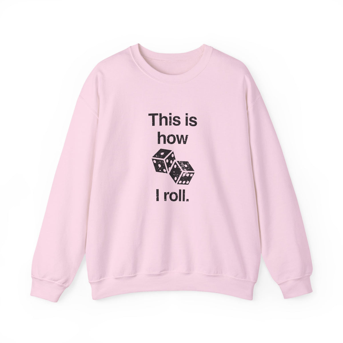 This Is How I Roll Sweatshirt