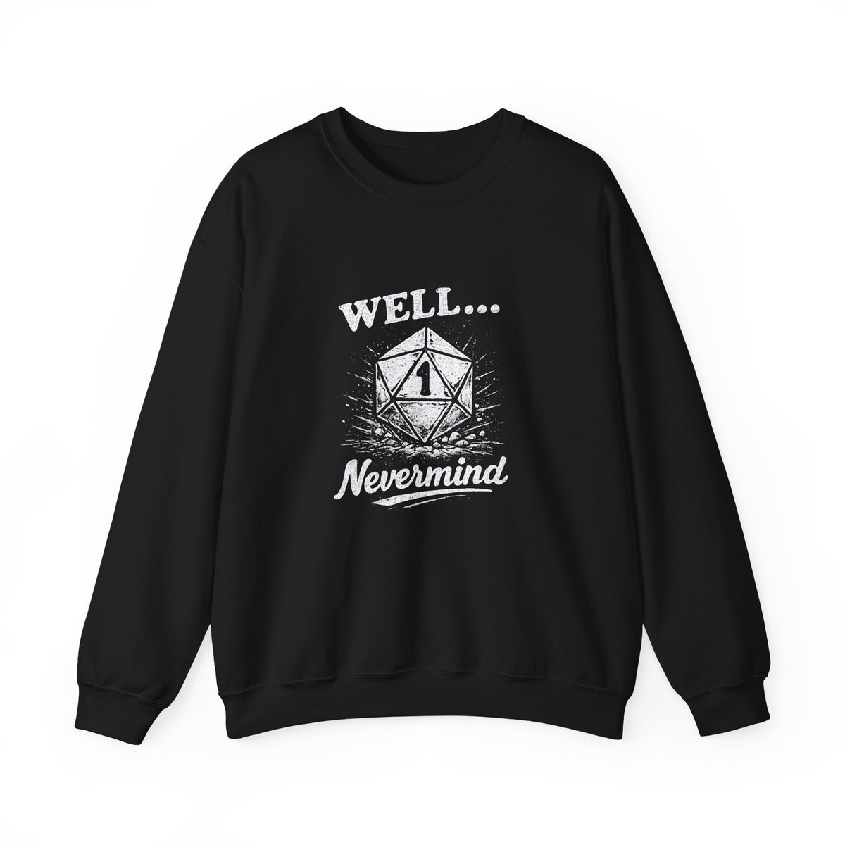 Well… Nevermind Sweatshirt