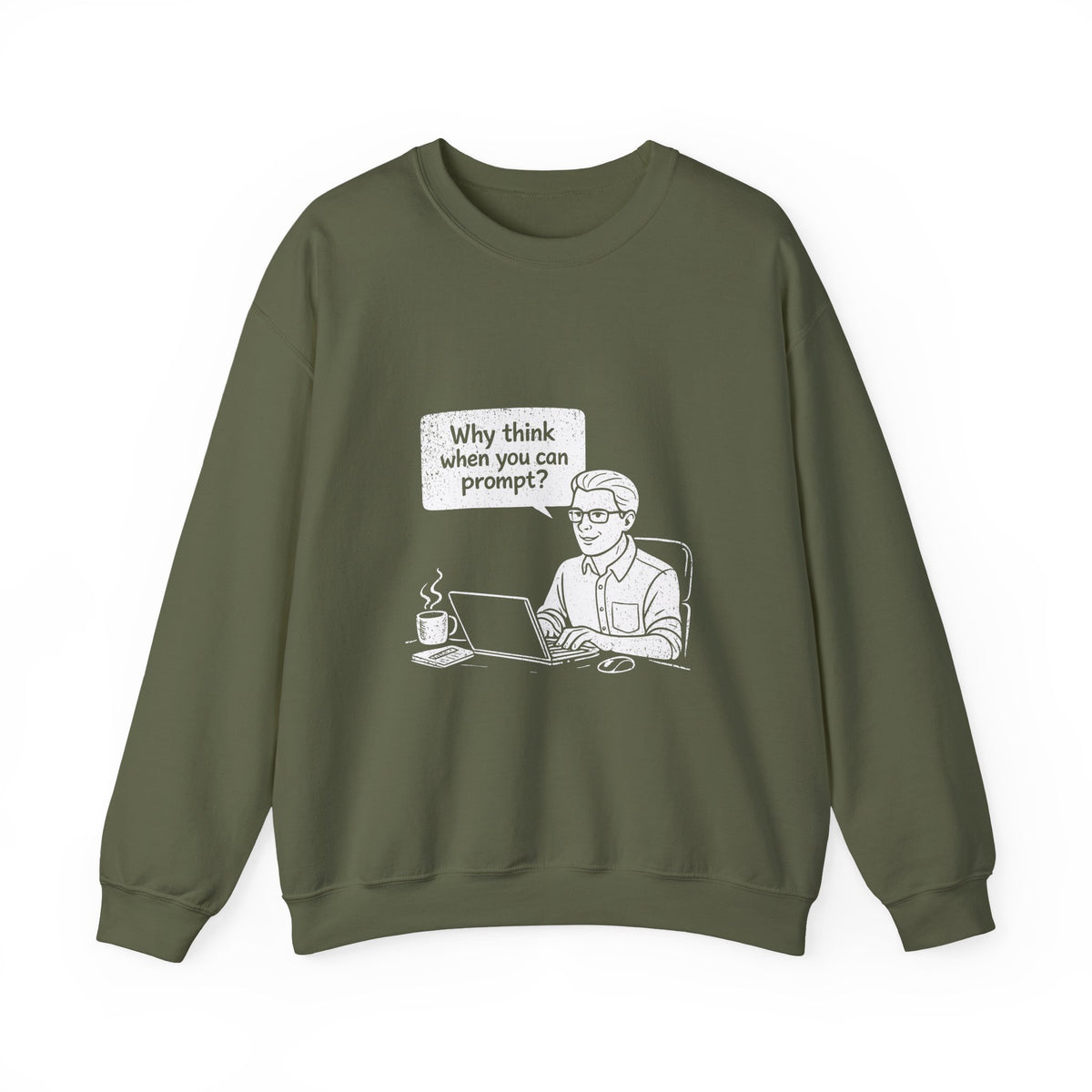 Why Think When You Can Prompt Sweatshirt
