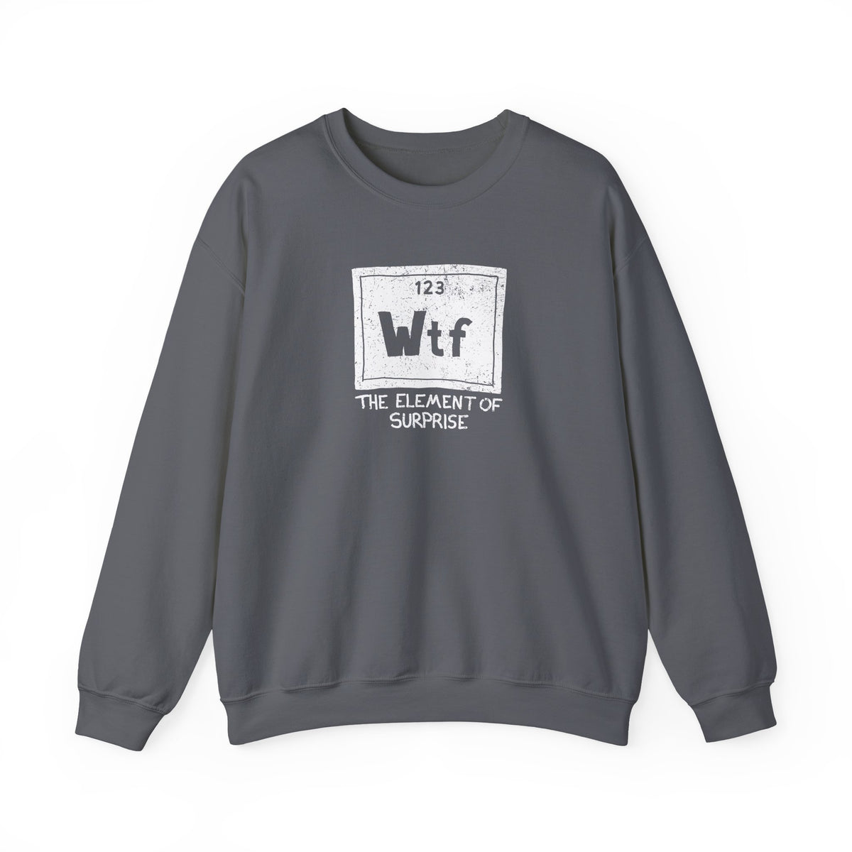 WTF - The Element of Surprise Sweatshirt
