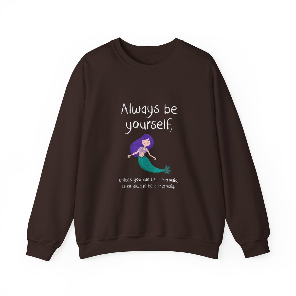 Always Be A Mermaid Sweatshirt