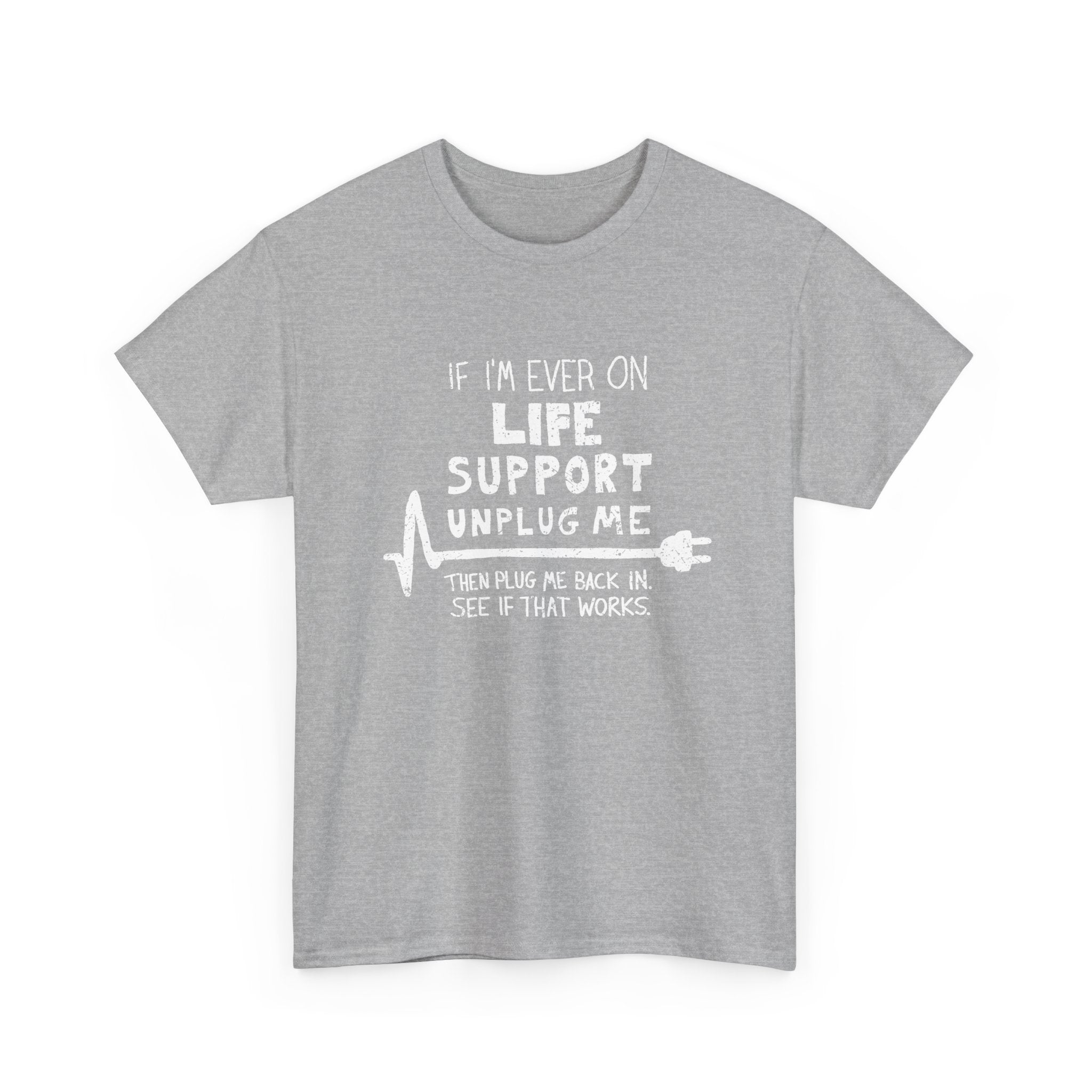 If Ever I'm On Life Support - Unplug Me - IT Coding Geek - Regular Unisex Crewneck T-Shirt