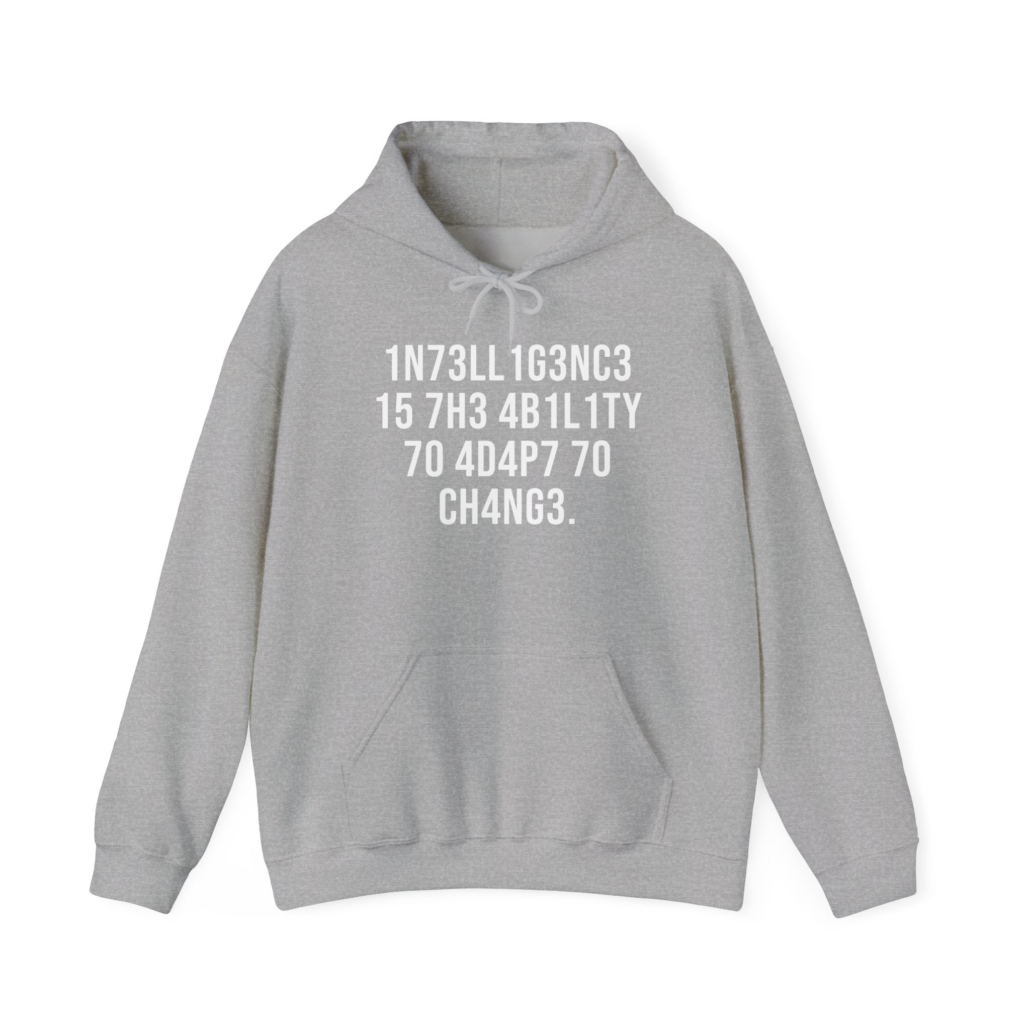 Intelligence Has The Ability To Adapt To Change - Unisex Hooded Sweatshirt