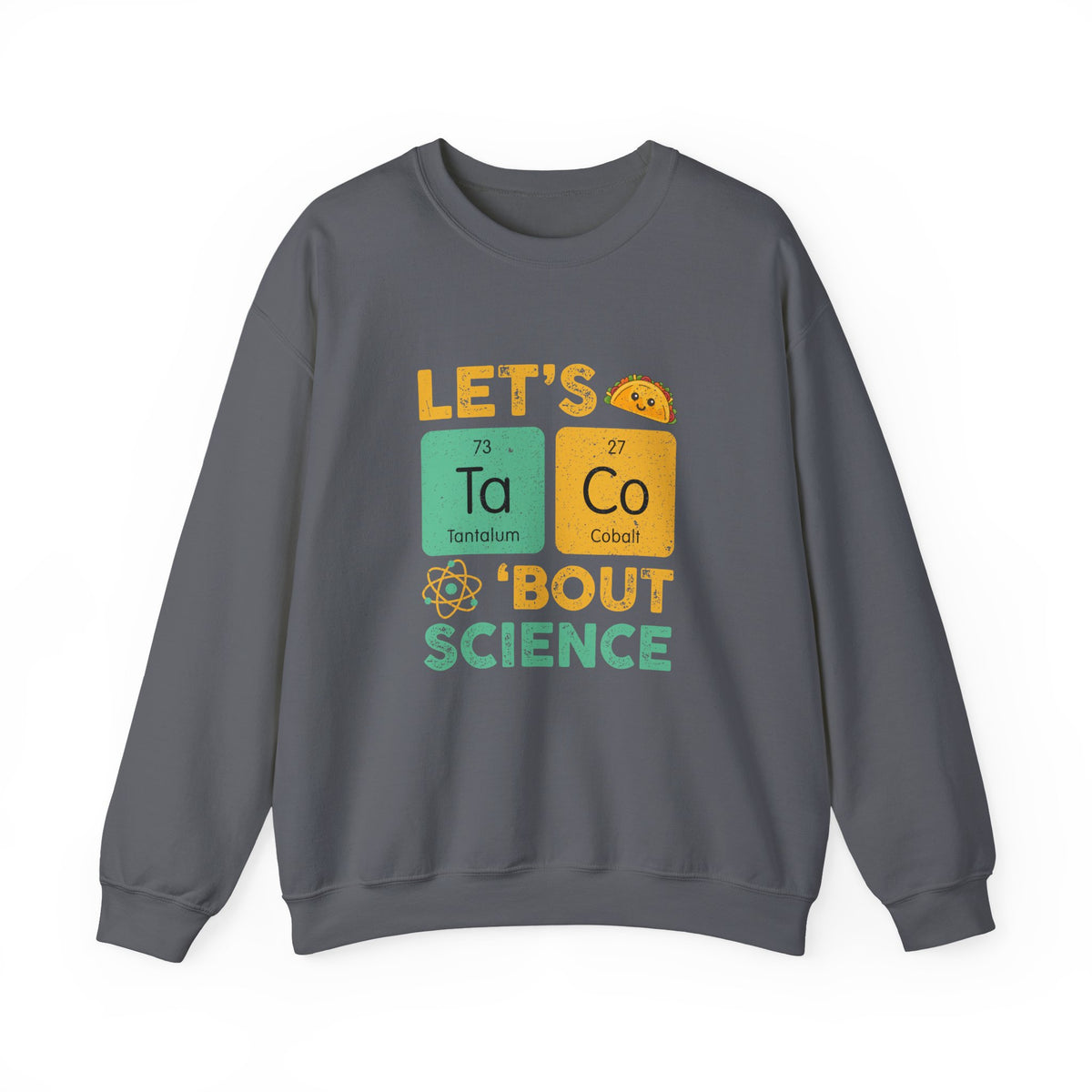 Let's Taco About Science Sweatshirt