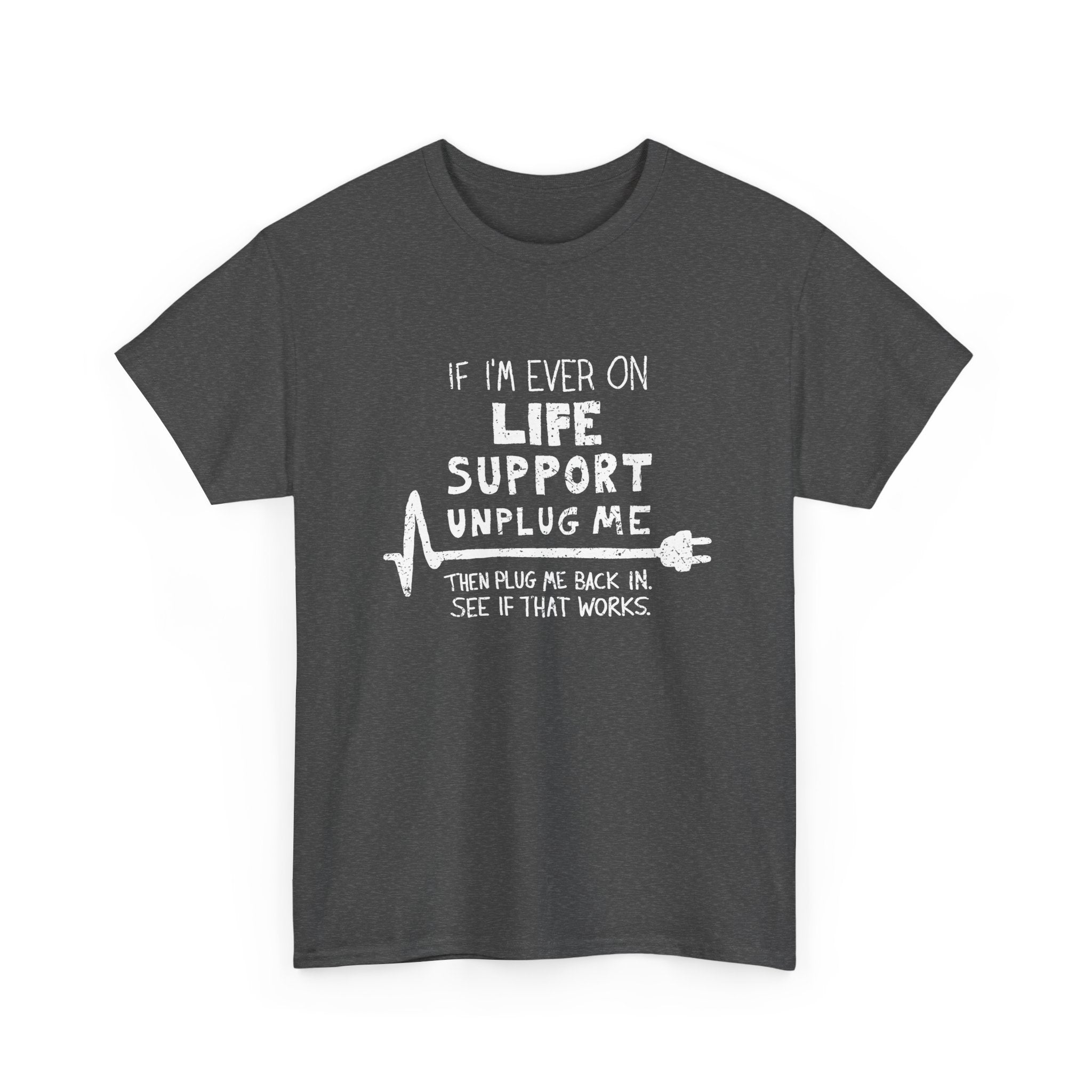 If Ever I'm On Life Support - Unplug Me - IT Coding Geek - Regular Unisex Crewneck T-Shirt