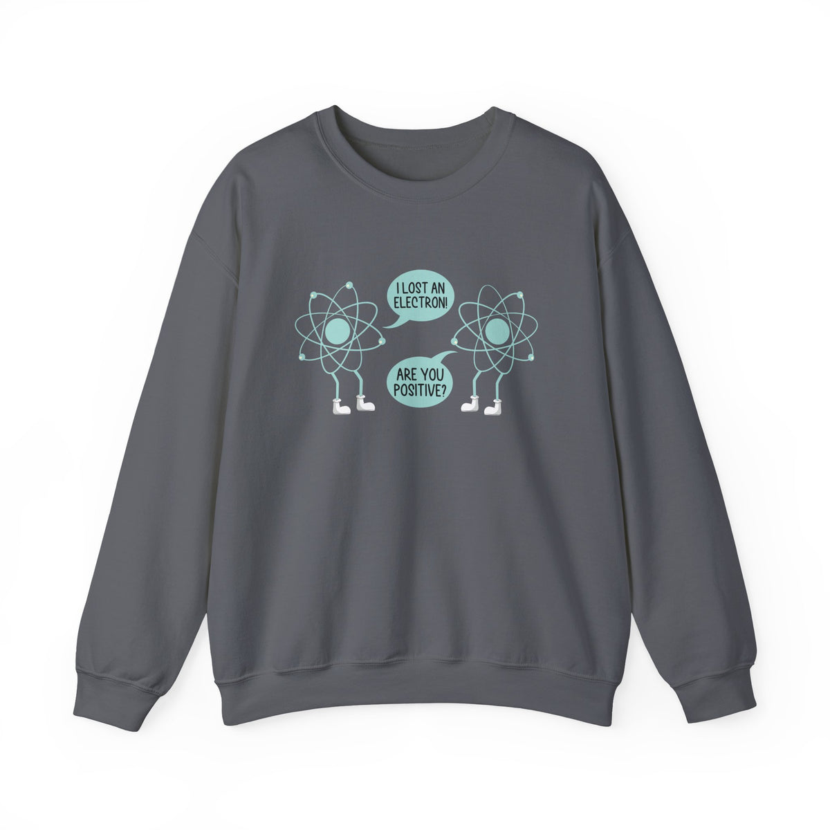I Lost An Electron Sweatshirt