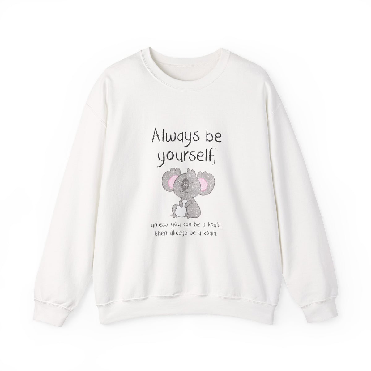 Always Be A Koala Sweatshirt