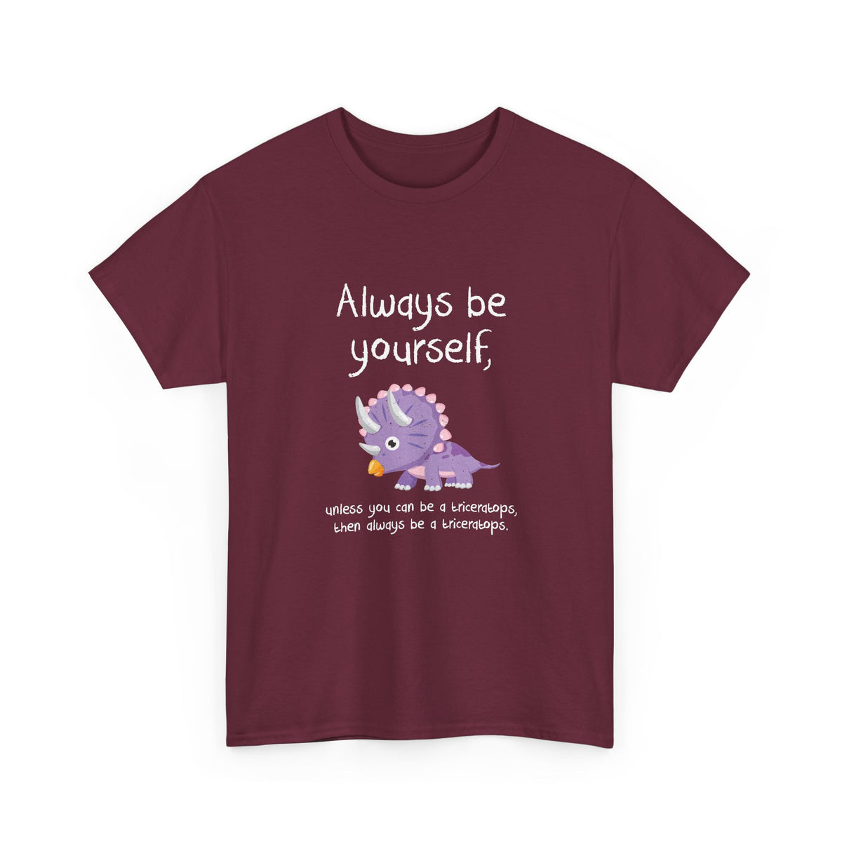 Always Be A Triceratops