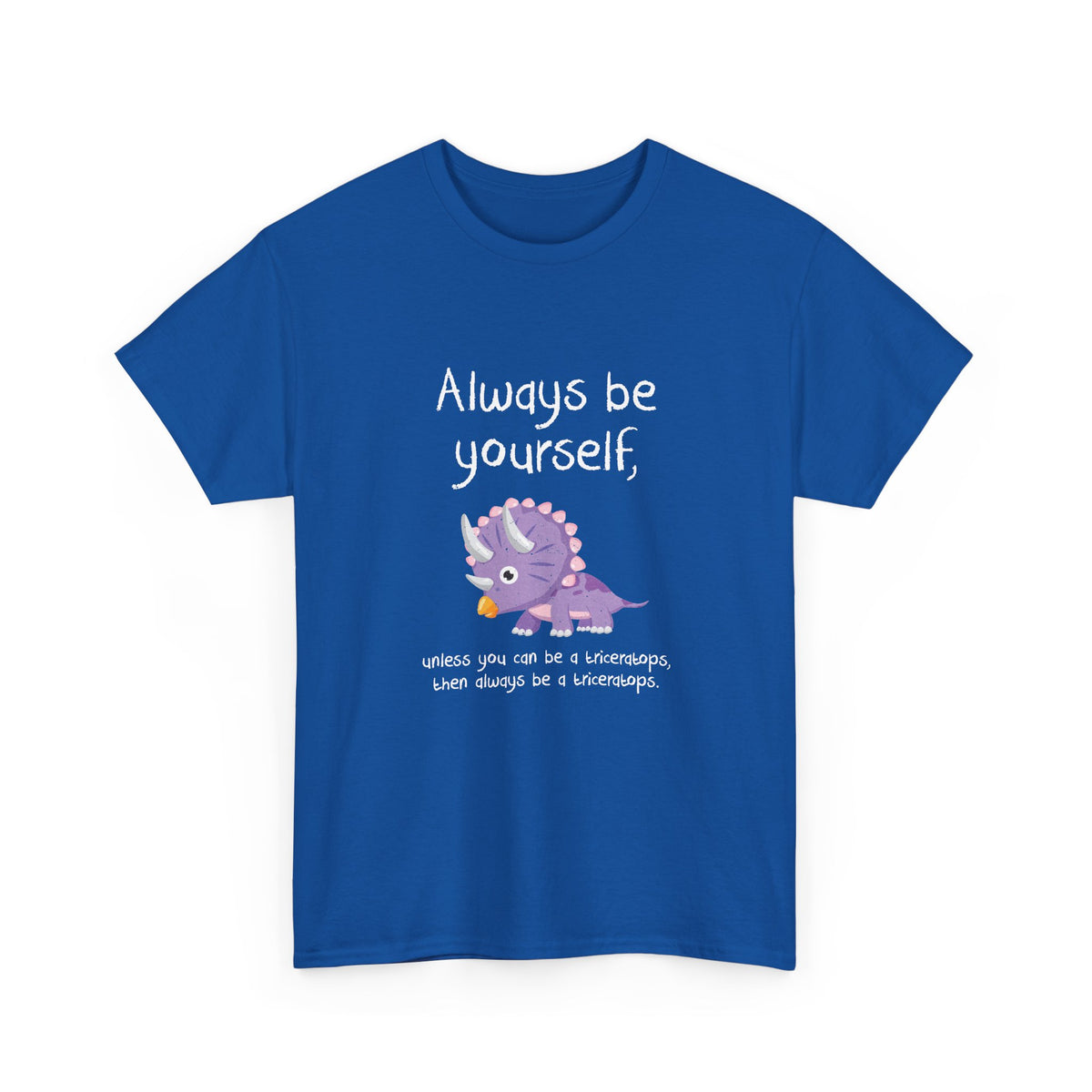 Always Be A Triceratops
