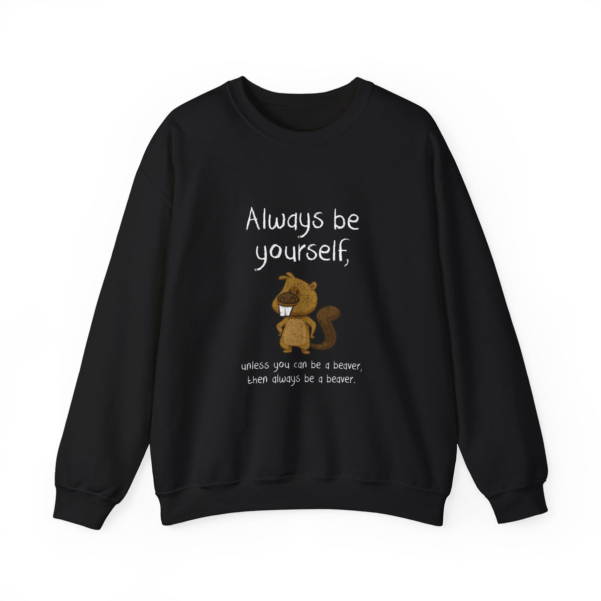 Always Be A Beaver Sweatshirt