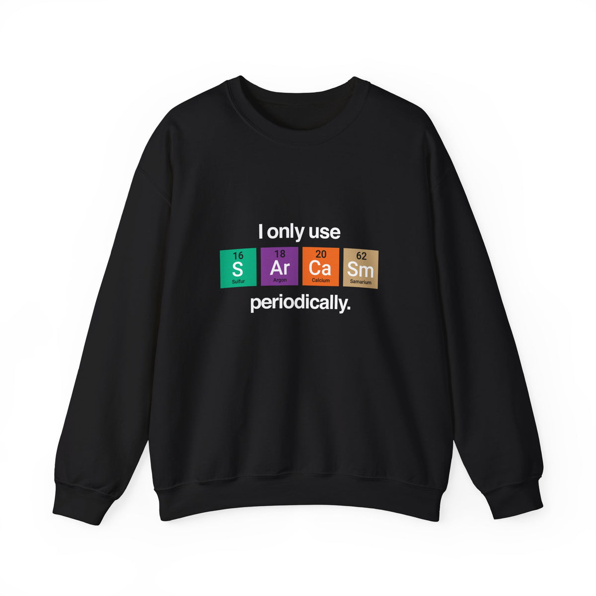 I Only Use Sarcasm Sweatshirt