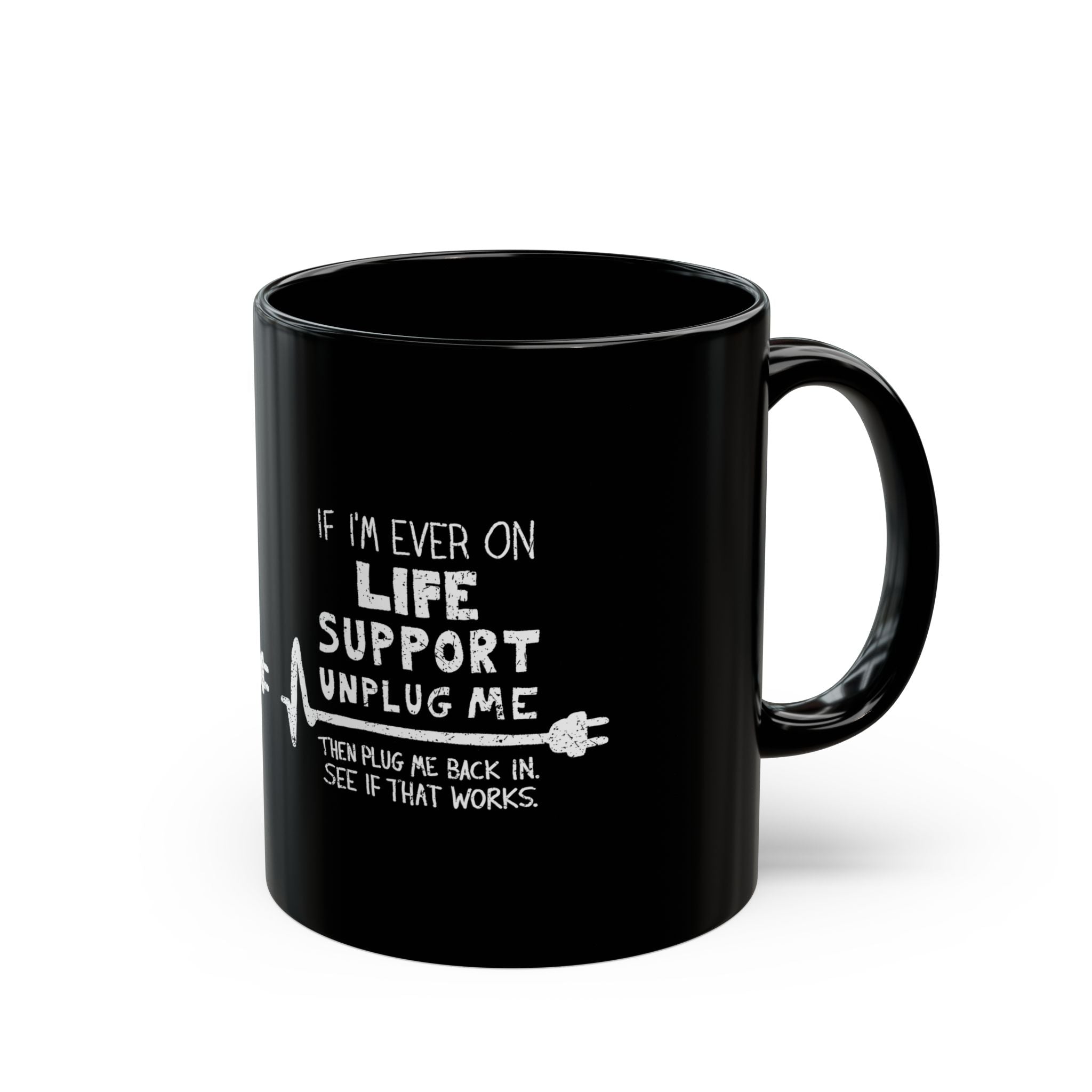 If Ever I'm On Life Support - Black Glossy Mug