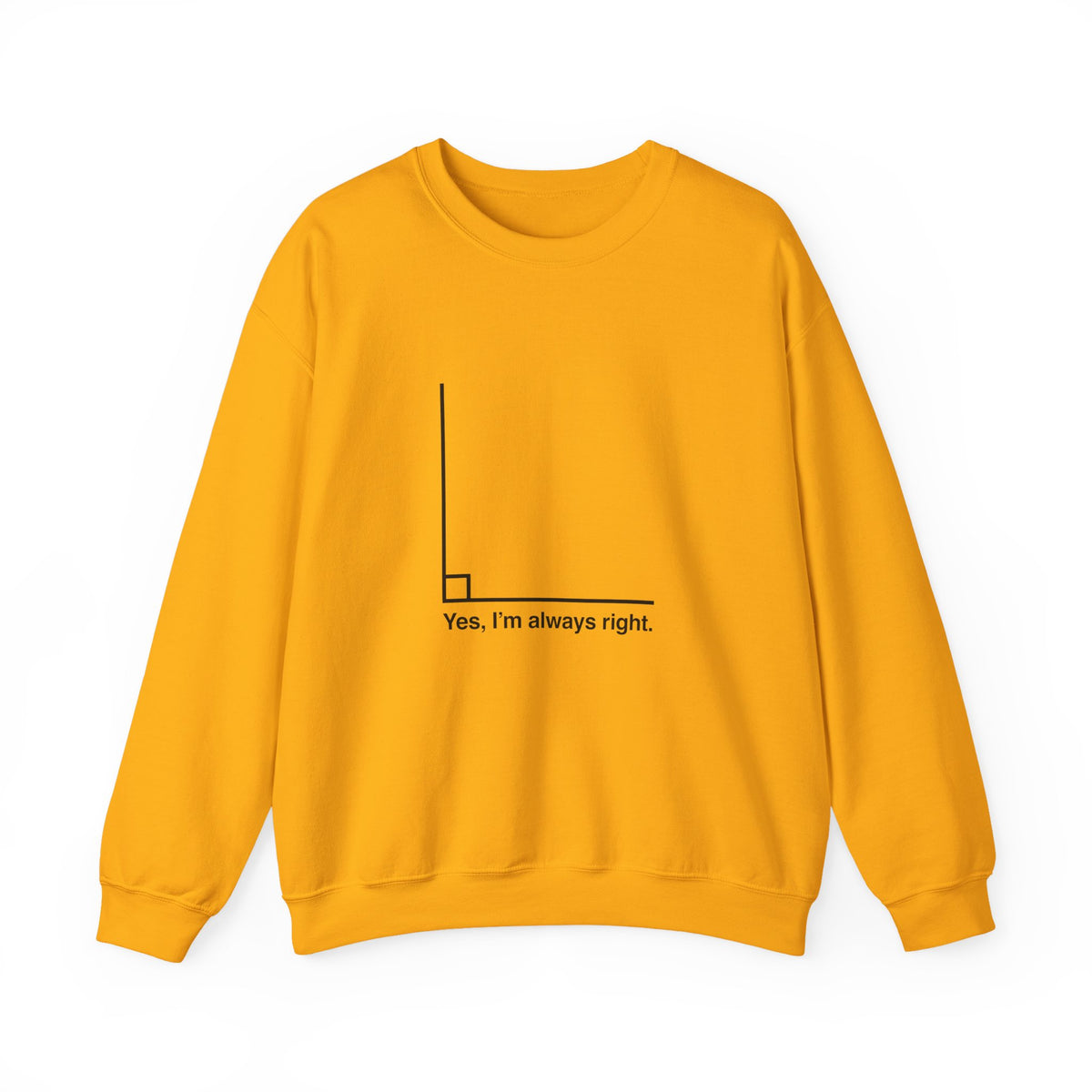 Yes I’m Always Right Sweatshirt