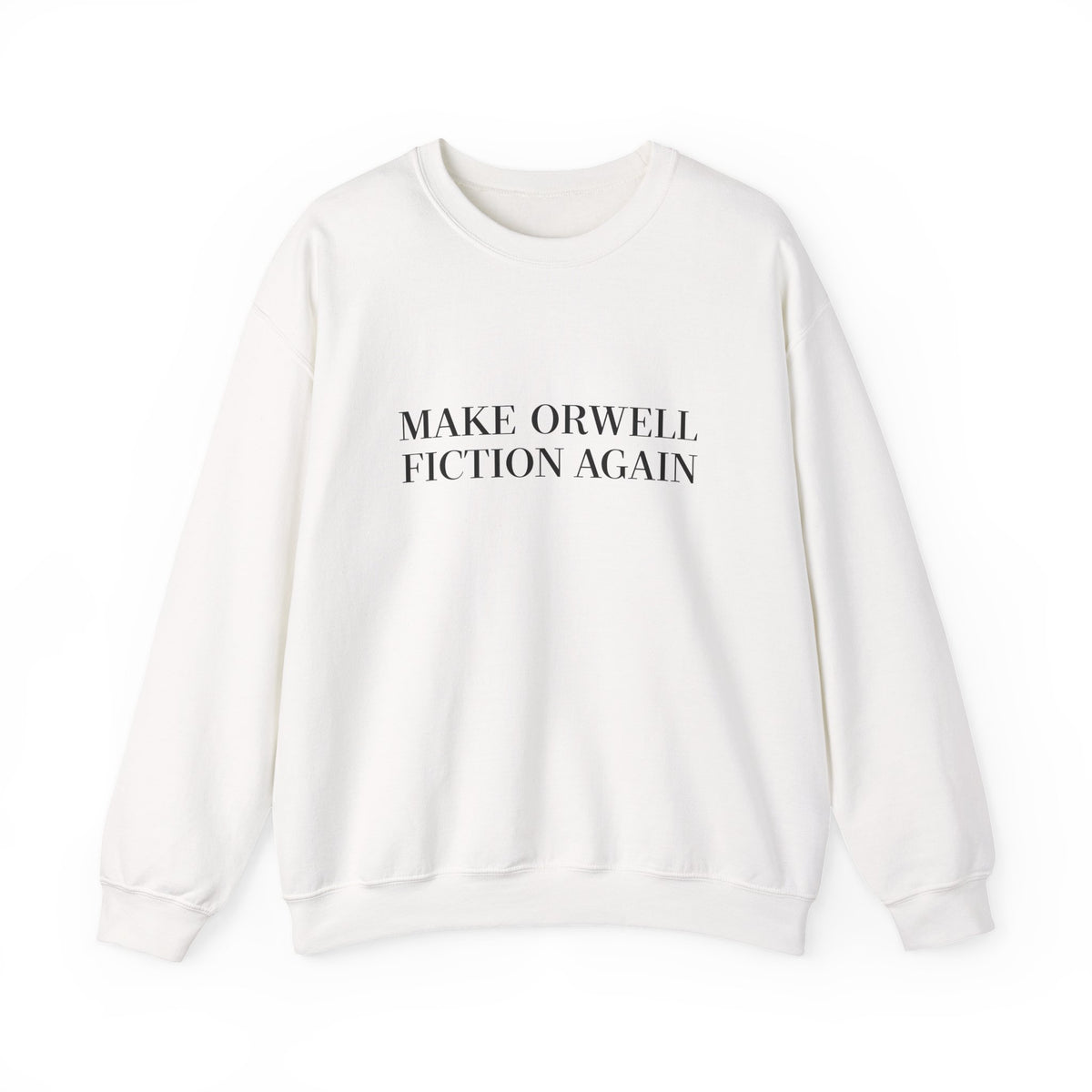 Make Orwell Fiction Again Sweatshirt