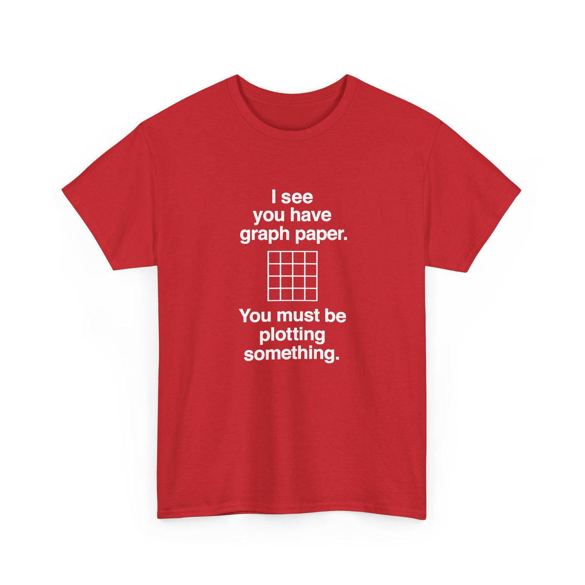 I See You Have Graph Paper
