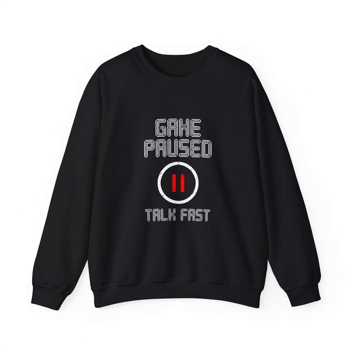 Game Paused Talk Fast Sweatshirt