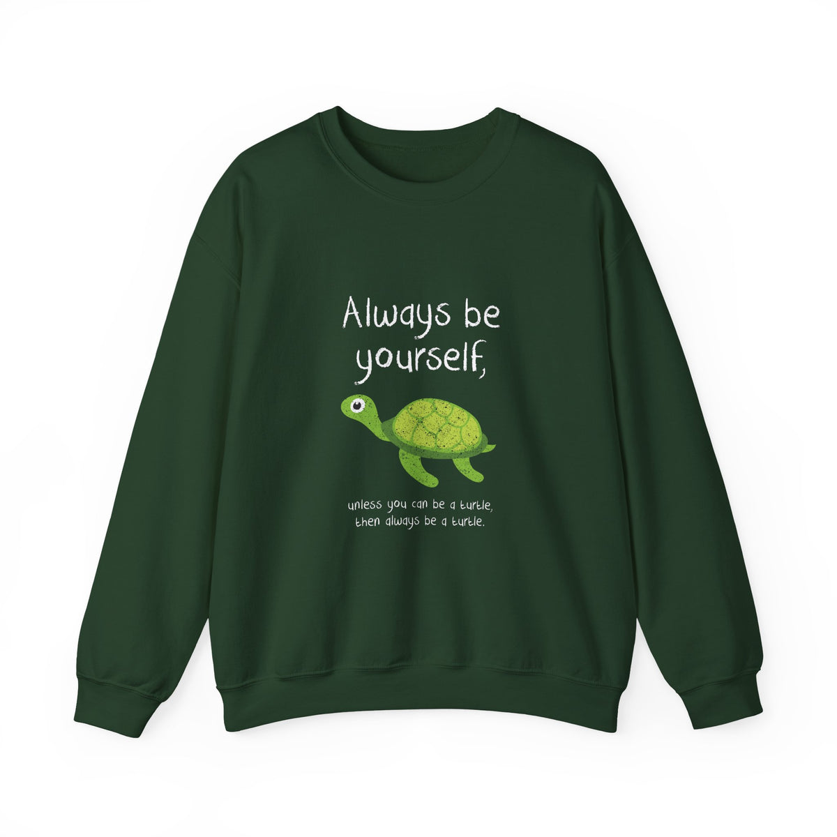 Always Be A Turtle Sweatshirt