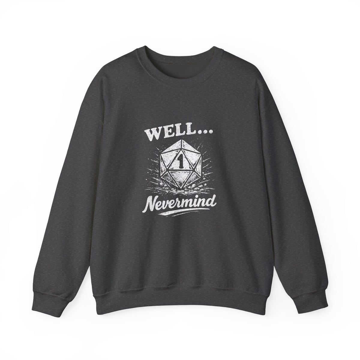 Well… Nevermind Sweatshirt