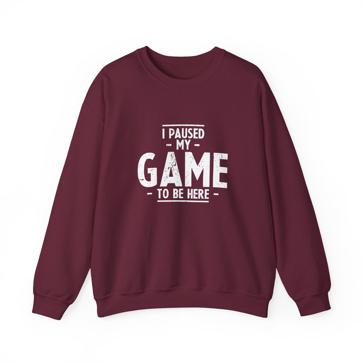 I Paused My Game To Be Here Sweatshirt
