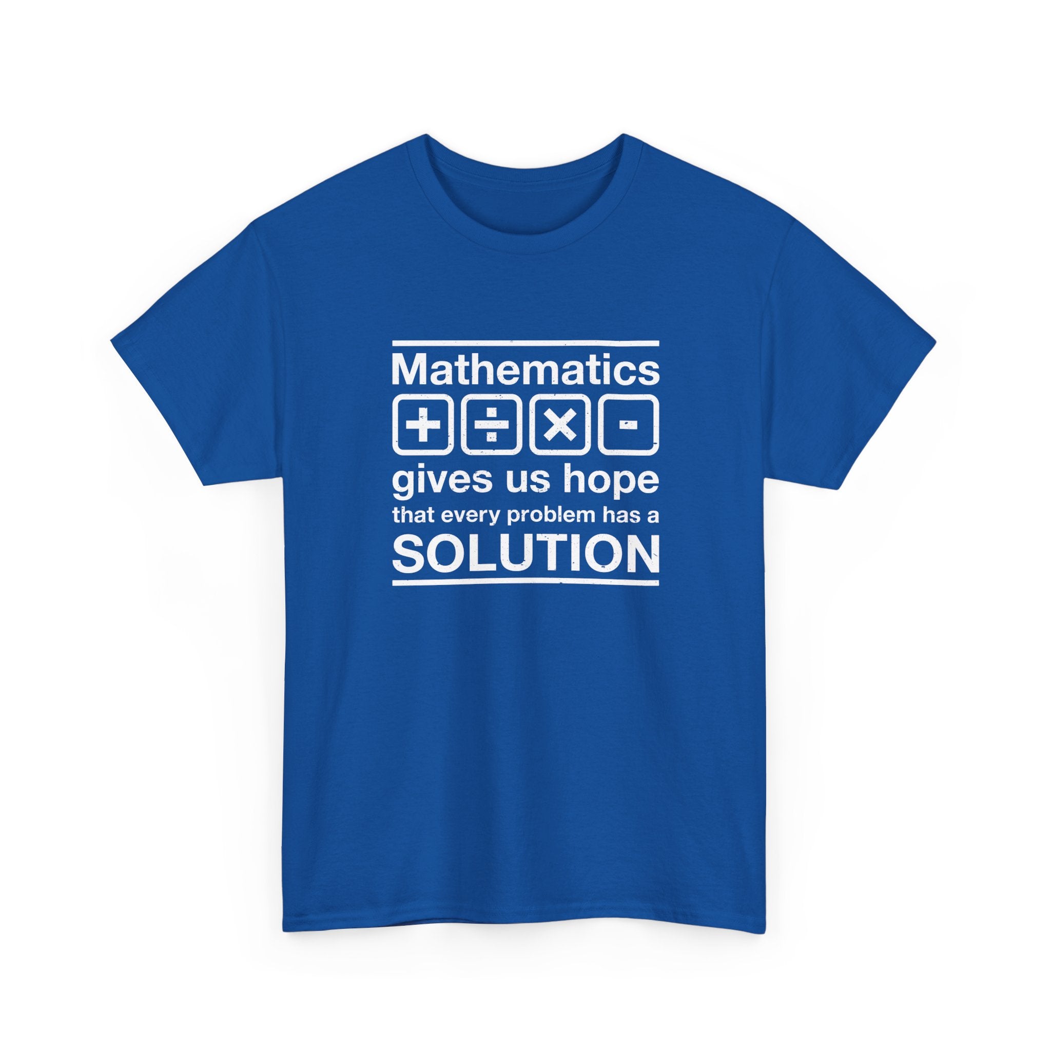 Mathematics Gives Us Hope - Inspirational Math Shirt - Unisex Regular Crewneck T-Shirt