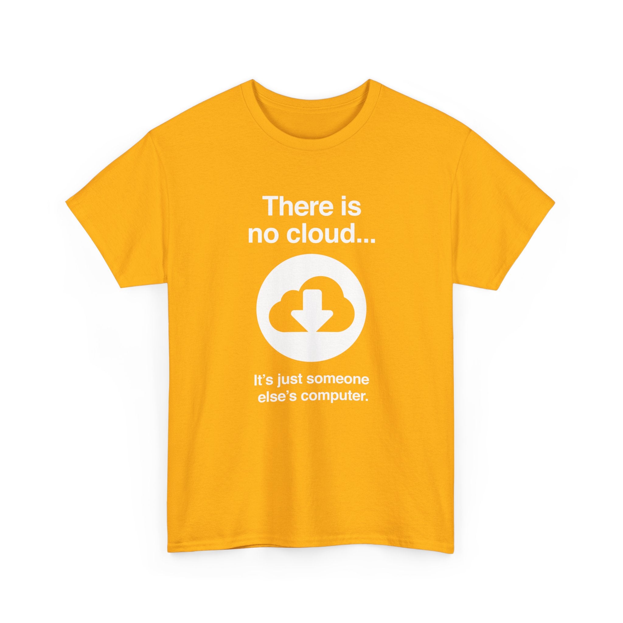 There Is No Cloud Sarcastic Funny Computer Nerd - Regular Unisex Crewneck T-Shirt