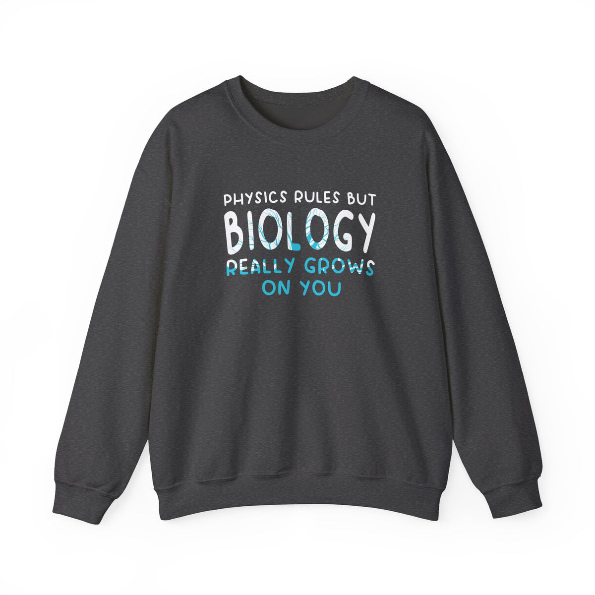 Biology Really Grows On You Sweatshirt