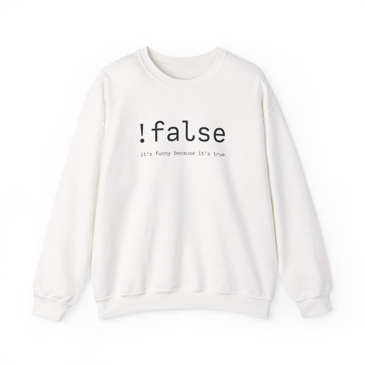!false Sweatshirt