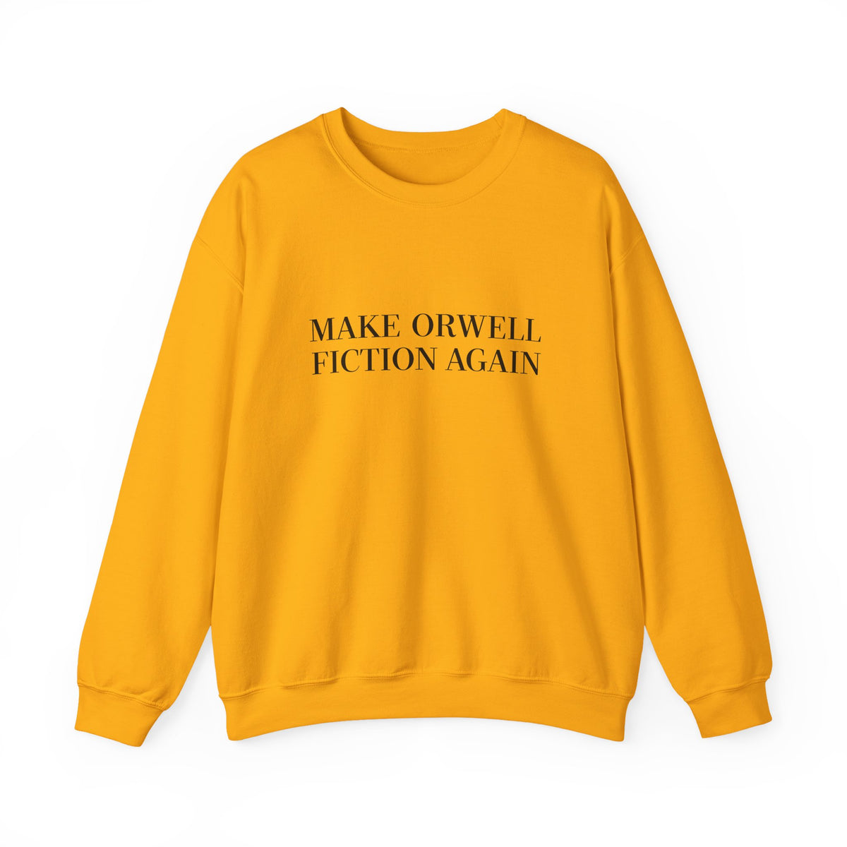 Make Orwell Fiction Again Sweatshirt